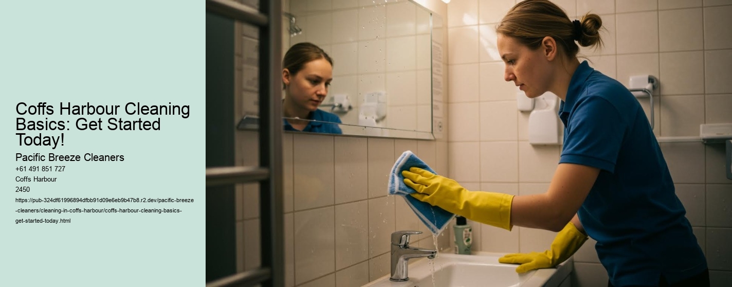 Coffs Harbour Cleaning Basics: Get Started Today!