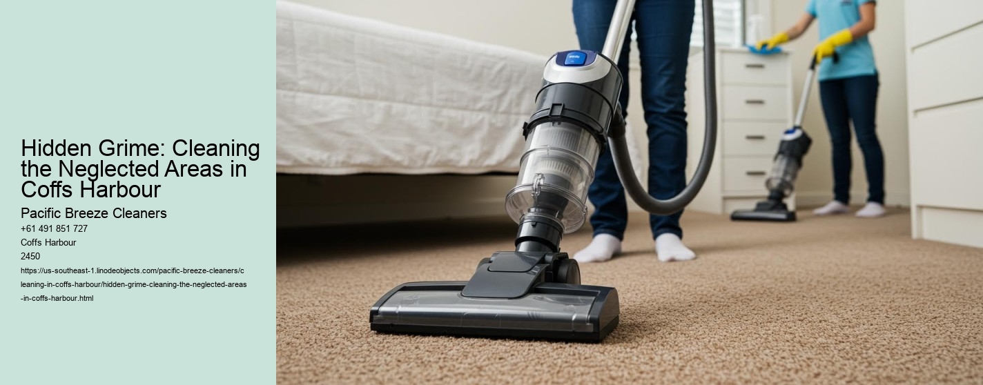 Hidden Grime: Cleaning the Neglected Areas in Coffs Harbour
