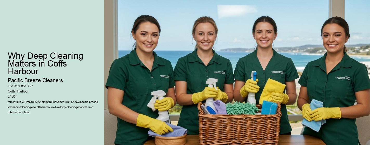 Why Deep Cleaning Matters in Coffs Harbour